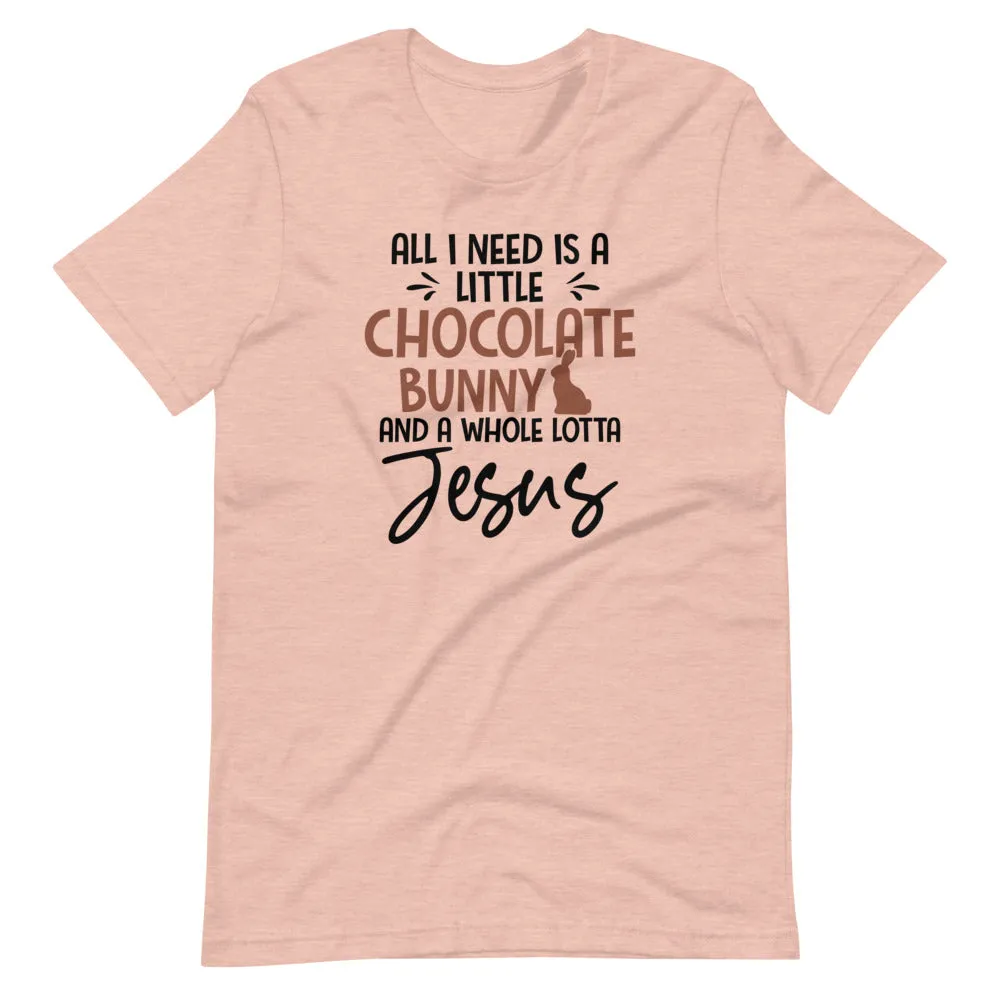 Graphic T-Shirts All I Need Is A Little Chocolate Bunny T-Shirt