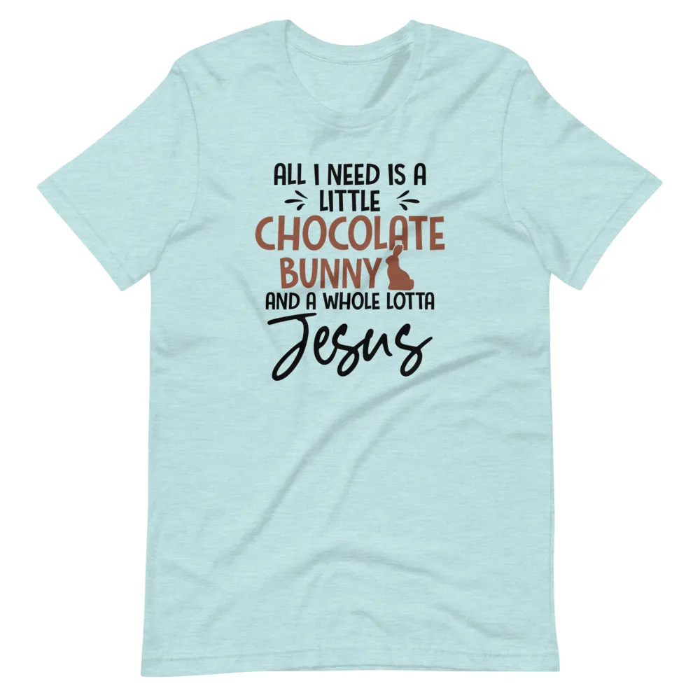Graphic T-Shirts All I Need Is A Little Chocolate Bunny T-Shirt