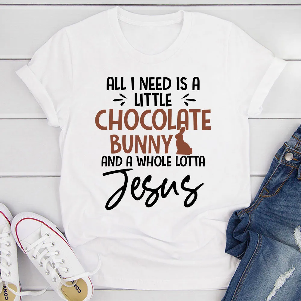 Graphic T-Shirts All I Need Is A Little Chocolate Bunny T-Shirt