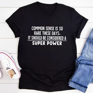 Graphic T-Shirts Common Sense Should Be Considered A Superpower T-Shirt