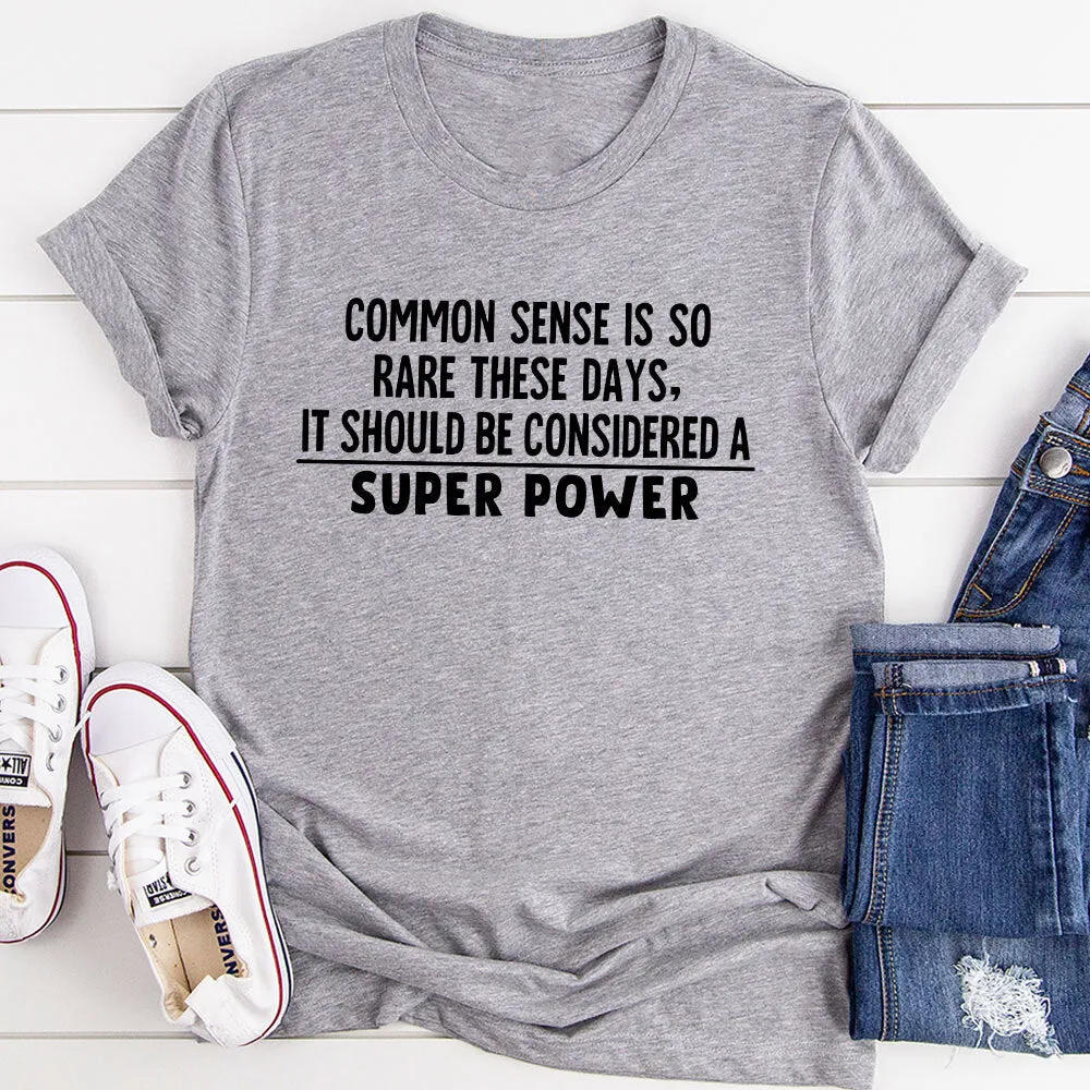 Graphic T-Shirts Common Sense Should Be Considered A Superpower T-Shirt