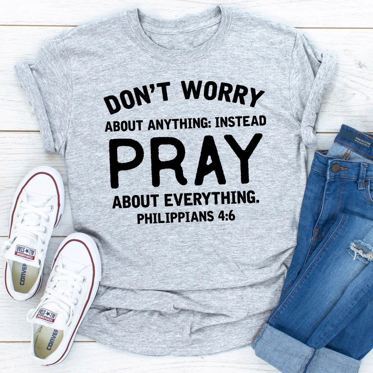 Graphic T-Shirts Don't Worry About Anything