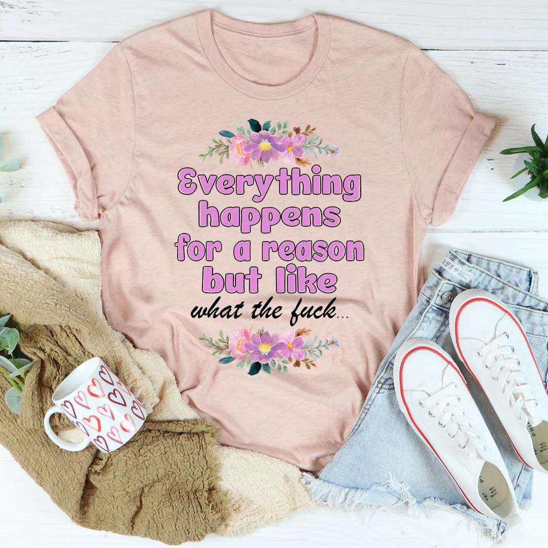 Graphic T-Shirts Everything Happens For A Reason Tee