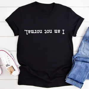 Graphic T-Shirts I Am Not Normal Tee