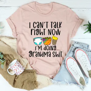 Graphic T-Shirts I Can't Talk Right Now I'm Doing Grandma Stuff Tee