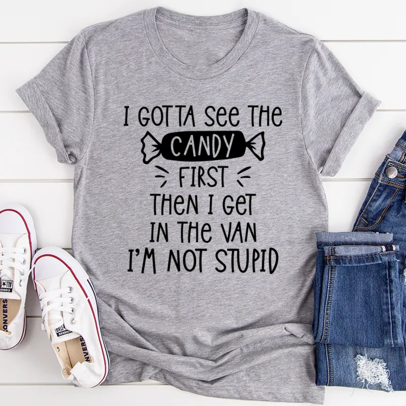 Graphic T-Shirts I Gotta See The Candy First Tee