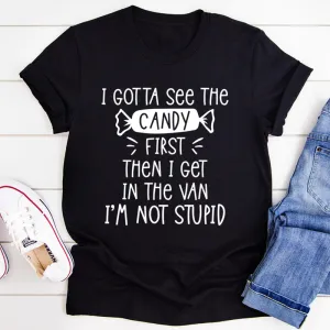 Graphic T-Shirts I Gotta See The Candy First Tee