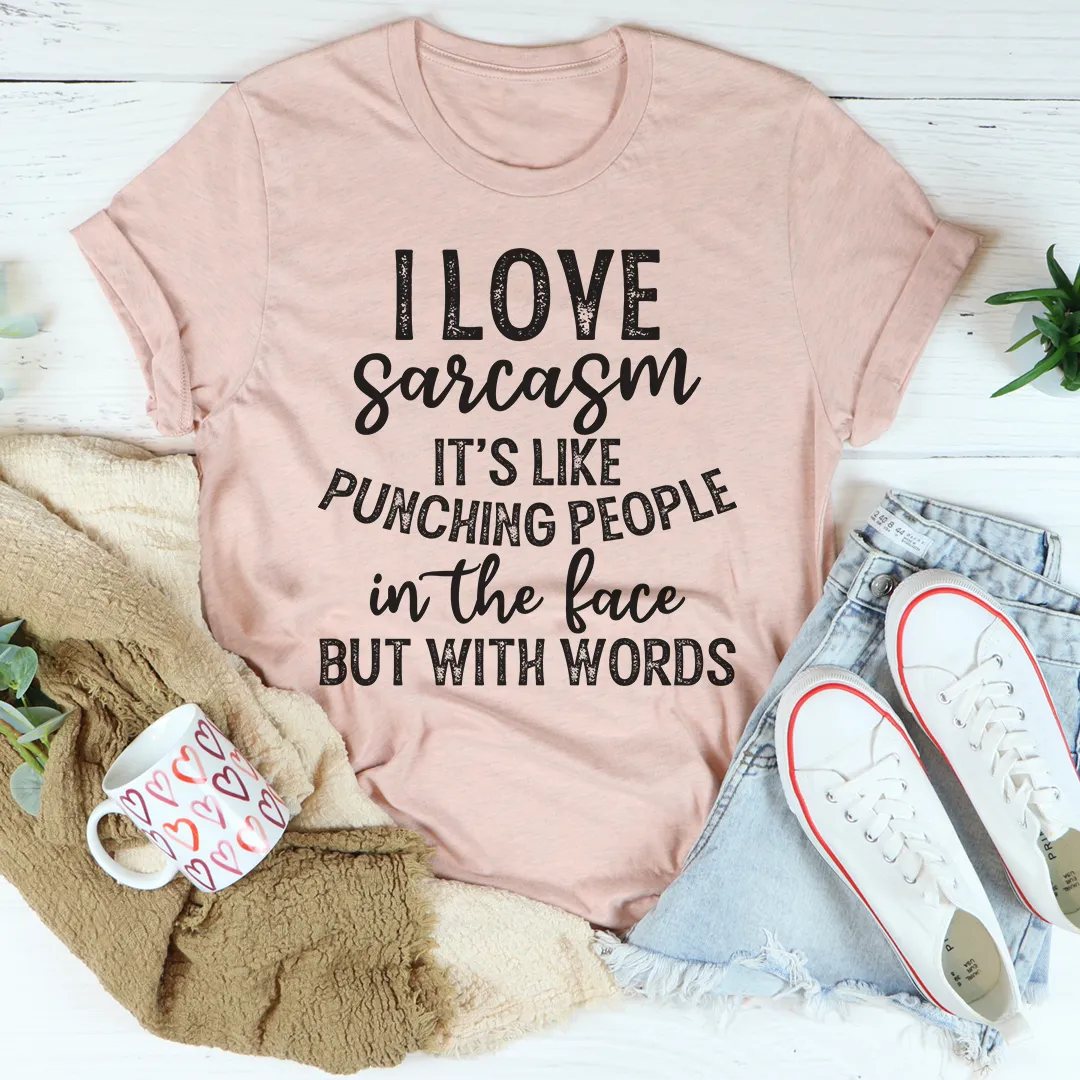 Graphic T-Shirts I Love Sarcasm Tee