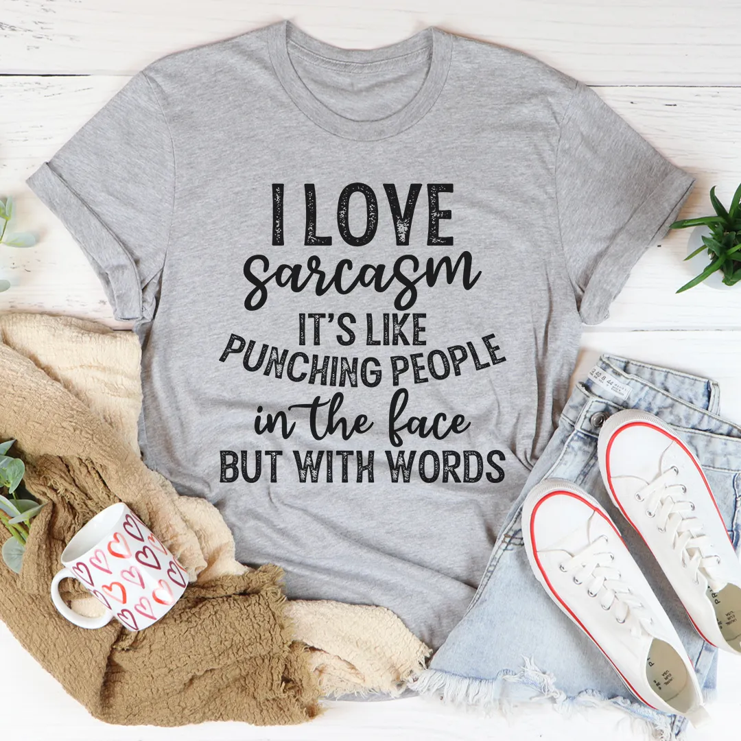 Graphic T-Shirts I Love Sarcasm Tee