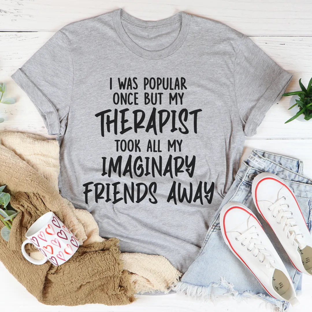 Graphic T-Shirts I Was Popular Once Tee