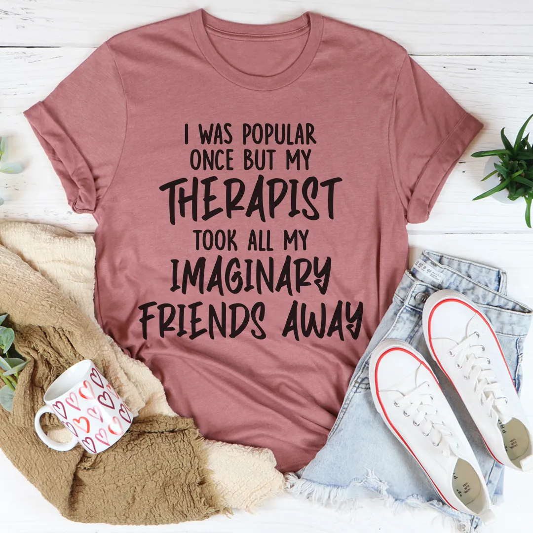 Graphic T-Shirts I Was Popular Once Tee