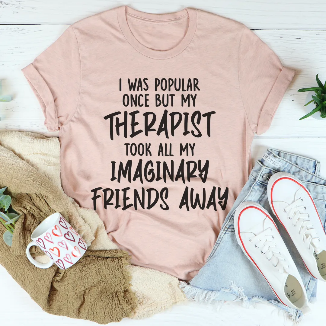 Graphic T-Shirts I Was Popular Once Tee
