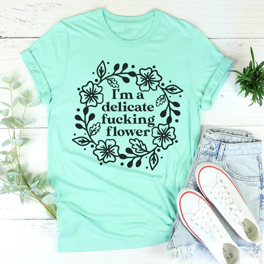 Graphic T-Shirts I'm A Delicate Flower Tee