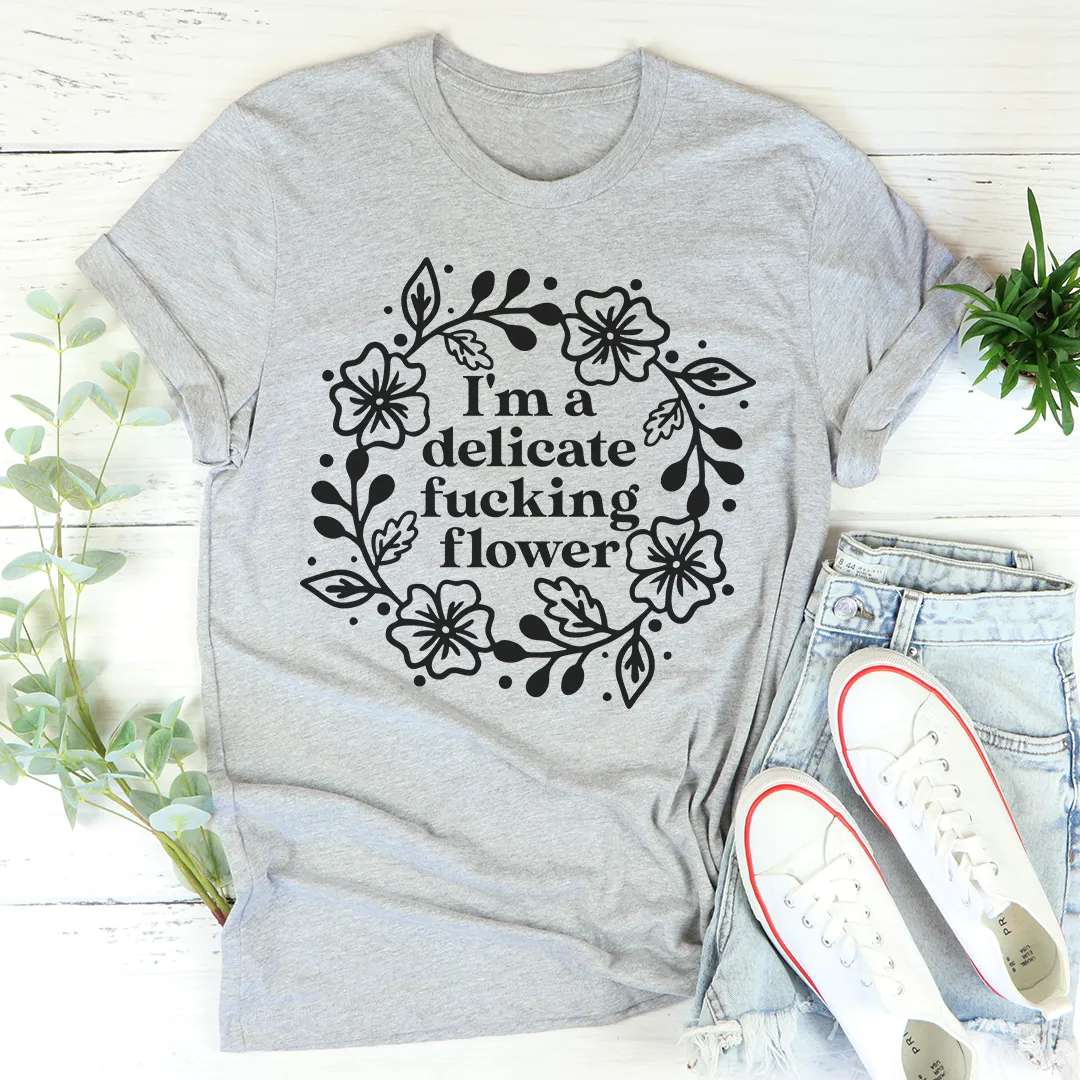 Graphic T-Shirts I'm A Delicate Flower Tee