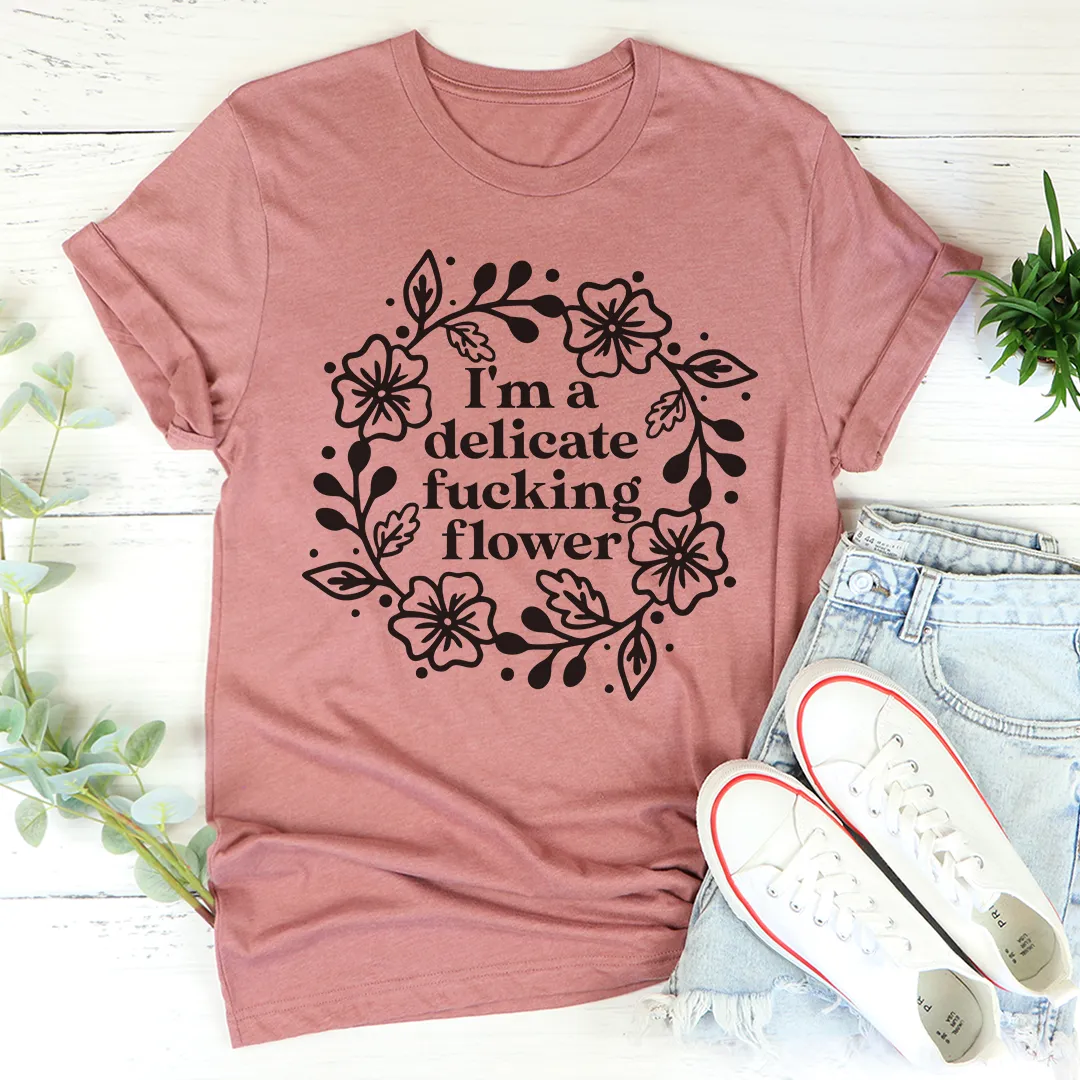 Graphic T-Shirts I'm A Delicate Flower Tee