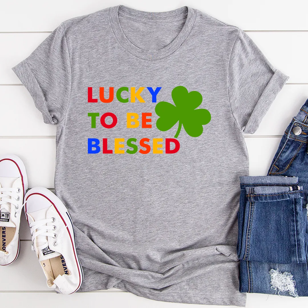Graphic T-Shirts Lucky To Be Blessed Tee