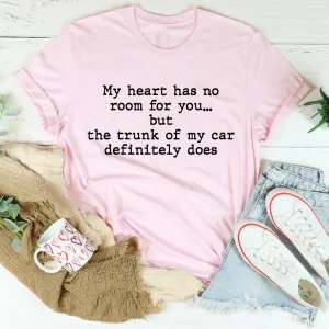 Graphic T-Shirts My Heart Has No Room For You Tee