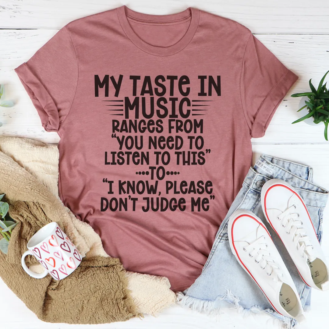 Graphic T-Shirts My Taste In Music Tee