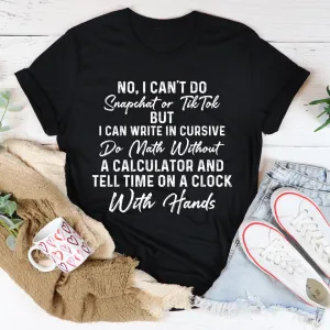 Graphic T-Shirts No I Can't Do Snapchat Or TikTok Tee