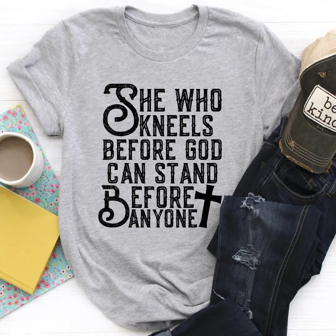 Graphic T-Shirts She Who Kneels Before God Can Stand Before Anyone Tee