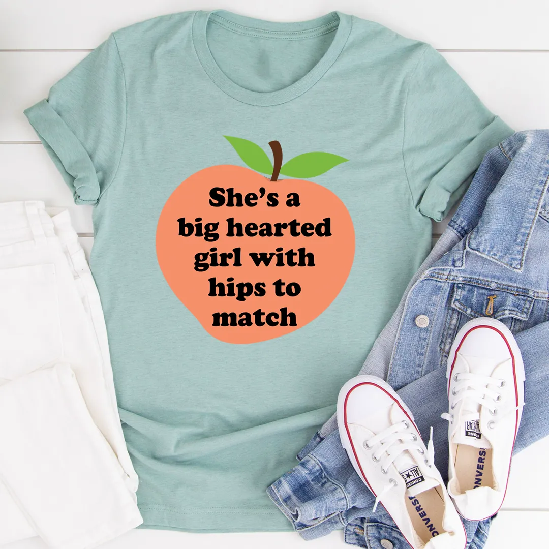 Graphic T-Shirts She's A Big Hearted Girl With Hips to Match Tee