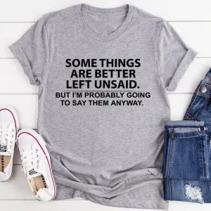Graphic T-Shirts Some Things Are Better Left Unsaid Tee