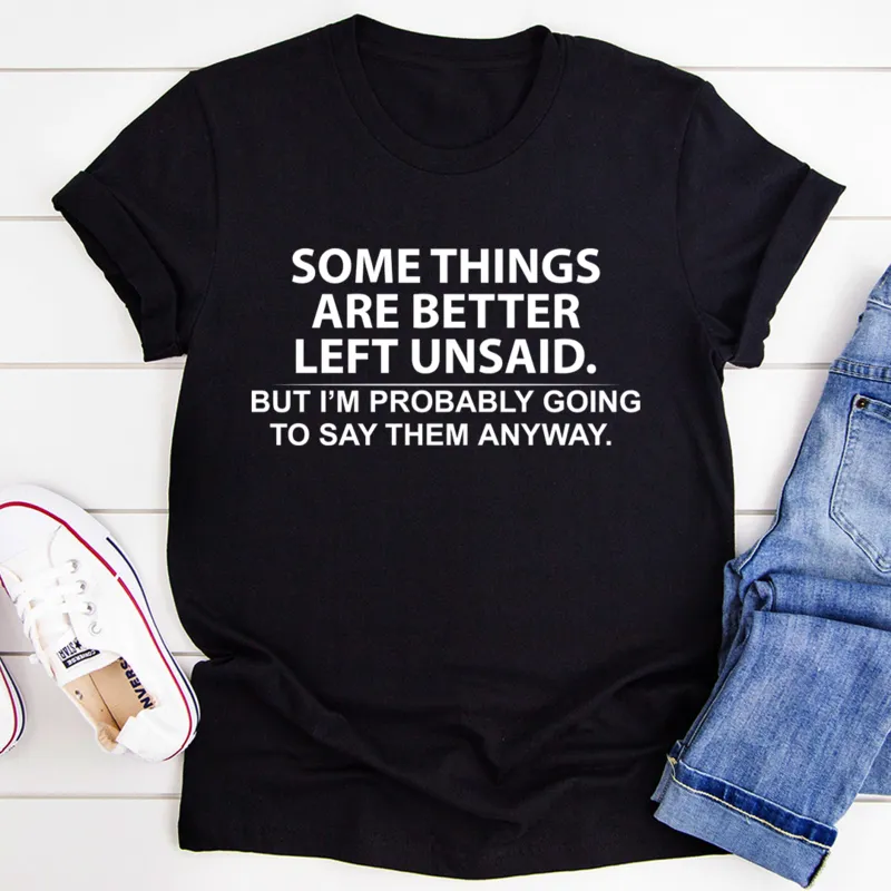 Graphic T-Shirts Some Things Are Better Left Unsaid Tee