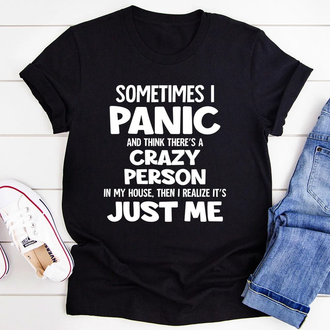Graphic T-Shirts Sometimes I Panic Tee