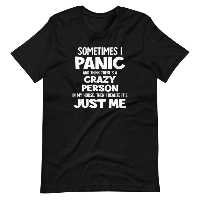 Graphic T-Shirts Sometimes I Panic Tee