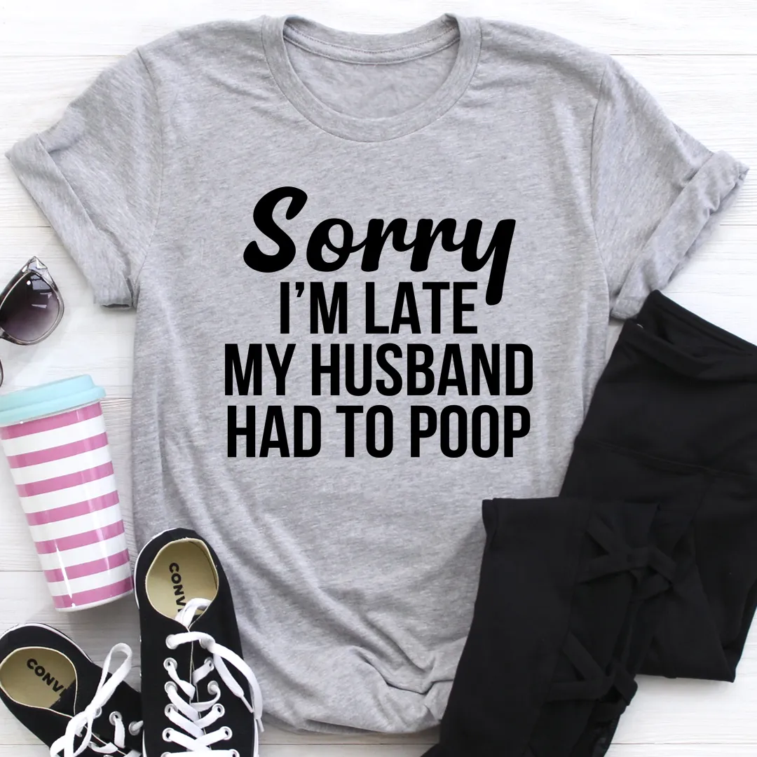 Graphic T-Shirts Sorry I'm Late Tee