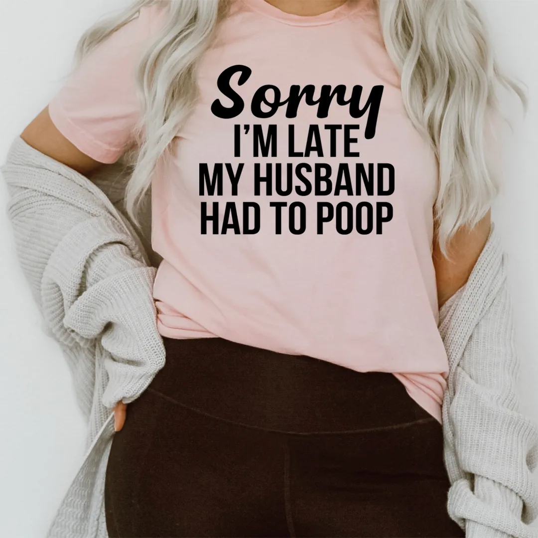 Graphic T-Shirts Sorry I'm Late Tee