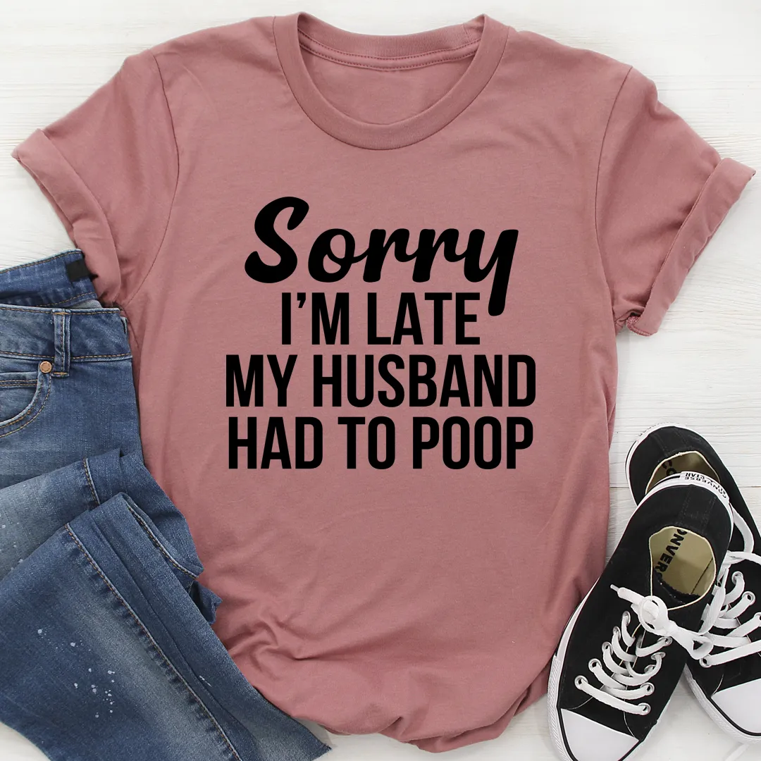 Graphic T-Shirts Sorry I'm Late Tee