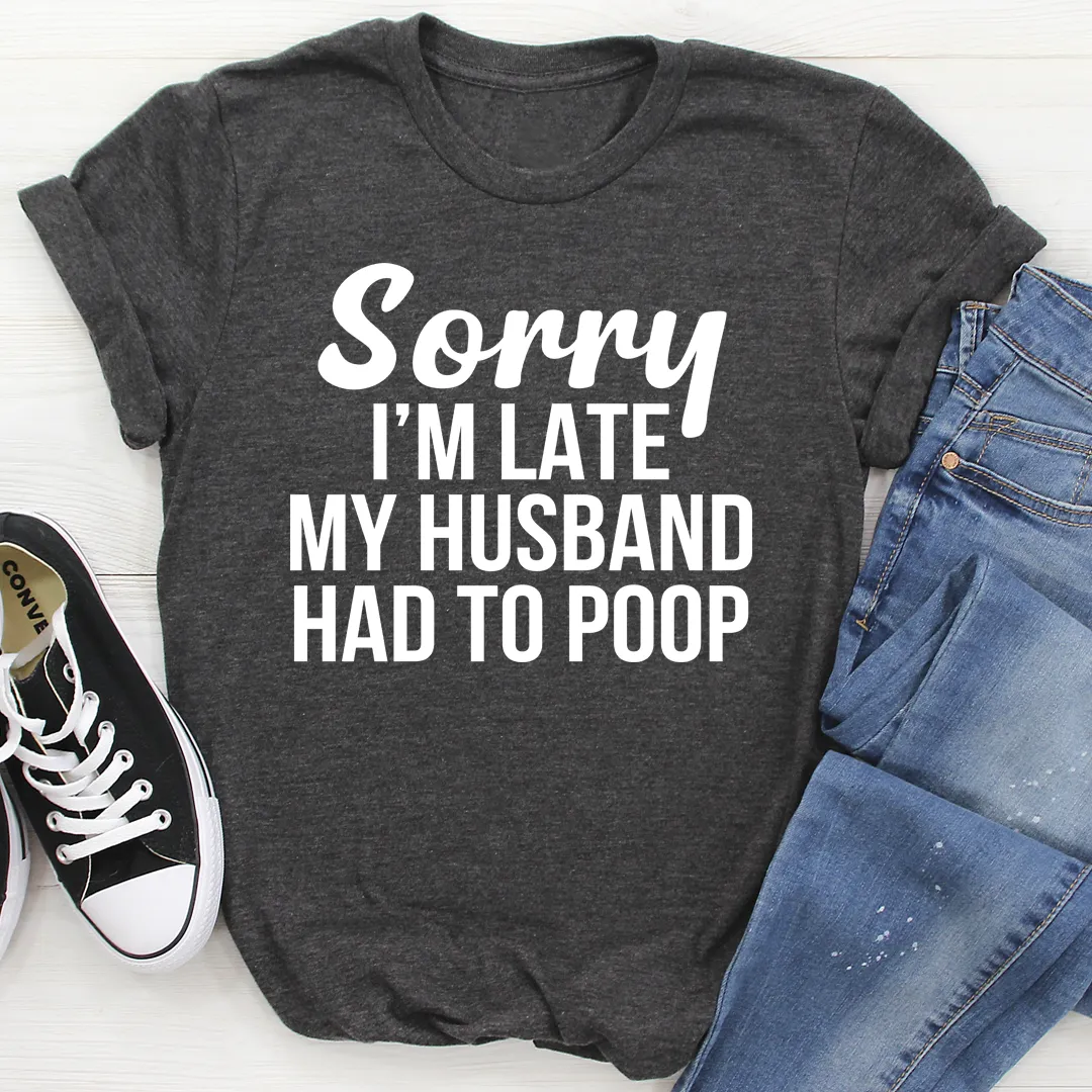Graphic T-Shirts Sorry I'm Late Tee
