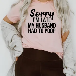 Graphic T-Shirts Sorry I'm Late Tee