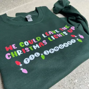 We Can Leave The Christmas Lights Up Til January Sweatshirti